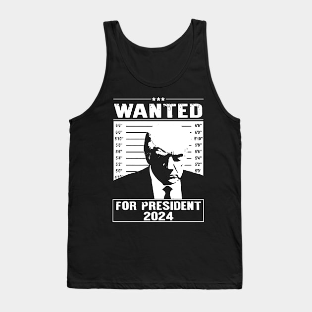 Wanted Trump , Trump Arrest, Wanted Donald Trump, For President 2024, Police Mugshot Photo Of Donald Trump Tank Top by Hoahip